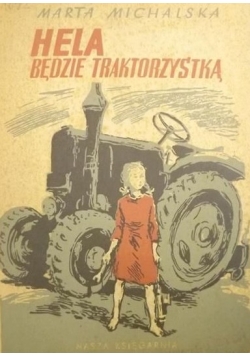 Hela będzie traktorzystką  1950 r