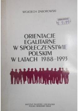 Zaborowski Wojciech - Orientacje egalitarne w społeczeństwie polskim w latach 1988-1993