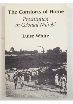 The Comforts of Home. Prostitution in Colonial Nairobi