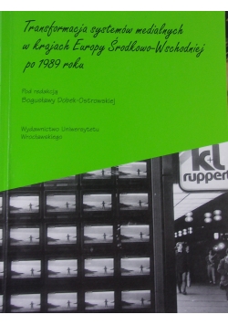 Transformacja systemów medialnych w krajach Europy Środkowo-Wschodniej po 1989 roku