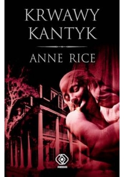 Krwawy Kantyk - Anne Rice