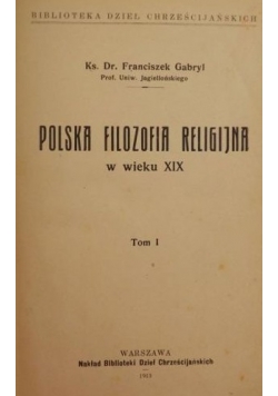 Polska filozofia religijna w wieku XIX Tom I, 1913 r.