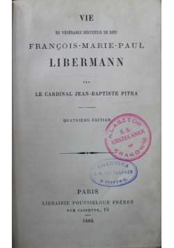 Vie du Venerable Serviteur de Dieu Francois Marie Paul Libermann 1882 r.