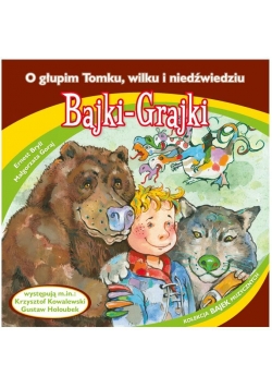 Bajki - Grajki. O głupim Tomku, wilku i ... CD
