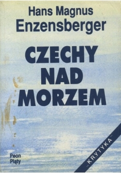 Czechy nad morzem i inne eseje