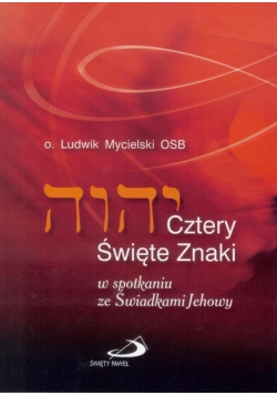 Cztery święte znaki. W spotkaniu ze Świadkami...