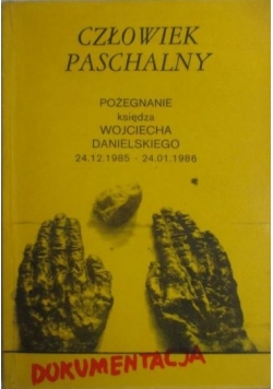 Człowiek Paschalny Pożegnanie księdza Wojciecha Danielskiego