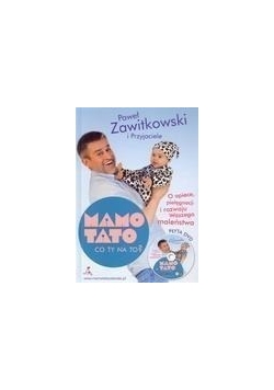 Mamo tato co Ty na to? z płytą CD 1 O opiece, pielęgnacji..