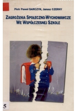 Zagrożenia społeczno-wychowawcze we współczesnej szkole