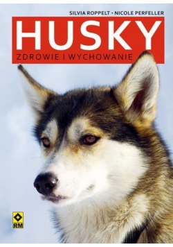Husky. Zdrowie i wychowanie Wyd.II