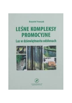 Leśne kompleksy promocyjne. Las w dziewiętnastu odsłonach