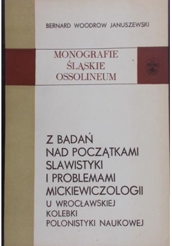 Z badań nad początkami slawistyki i problemami mickiewiczologii