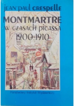Crespelle Jean Paul - Montmartre w czasach Picassa 1900-1910