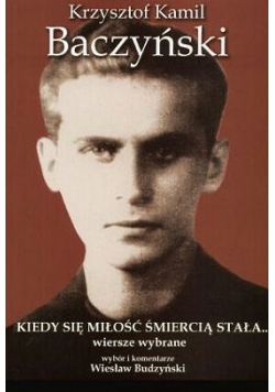 Kiedy się miłość śmiercią stała wiersze wybrane
