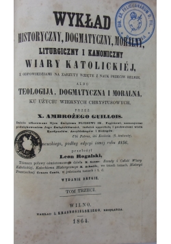 Wykład historyczny, dogmatyczny, moralny, liturgiczny i kanoniczny, 1864r.
