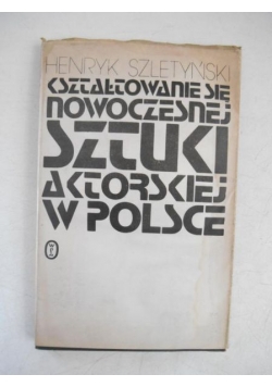 Kształtowanie się nowoczesnej sztuki aktorskiej w Polsce