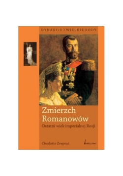 Zmierzch Romanów Ostatni wiek imperialnej Rosji