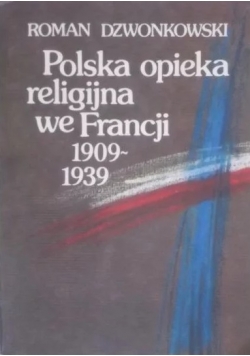 Polska opieka religijna we Francji 1909- 1939