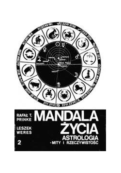 Mandala życia. Astrologia-mity i rzeczywistość. Tom II