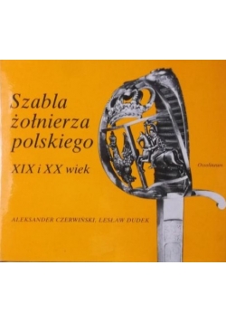 Szabla żołnierz polskiego XIX i XX wiek