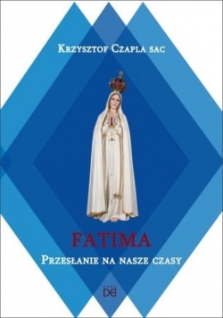 Fatima  Przesłanie na nasze czasy
