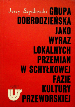 Grupa dobrodzieńska jako wyraz lokalnych przemian w schyłkowej fazie kultury przeworskiej