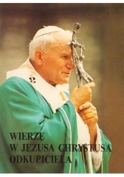 Wierzę w Jezusa Chrystusa odkupiciela