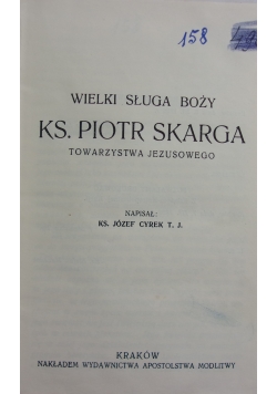 Wielki sługa Boży Ks.Piotr Skarga ,1936 r.