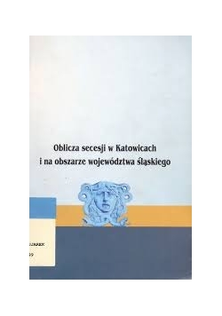 Oblicza secesji w Katowicach i na obszarze województwa śląskiego