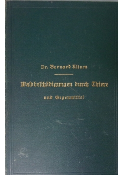 Waldbeschadigungen durch Thiere und Gegenmittel, 1889 r,