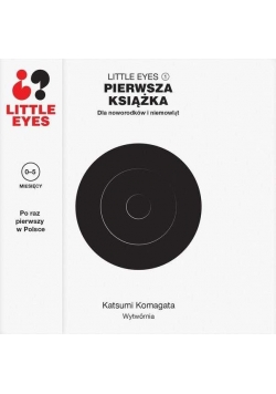 Little eyes. Pierwsza książka dla noworodków...