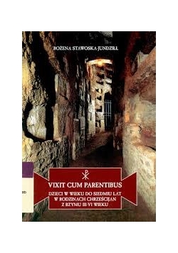 Vixit cum parentibus : dzieci w wieku do siedmiu lat w rodzinach chrześcijan z Rzymu III-VI wieku
