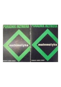 Poradnik inzyniera matematyka ,Tom I i II