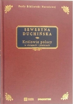 Królowie polscy w obrazach i pieśniach, reprint z 1893 r.