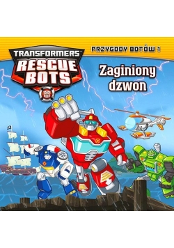 Transformers Rescue Bots Przygody Botów 1 Zaginiony dzwon