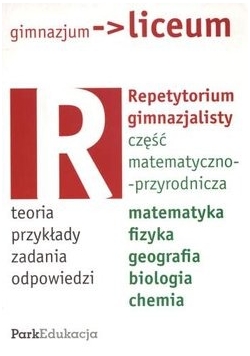 Repetytorium gimnazjalisty. Część matematyczno-przyrodnicza