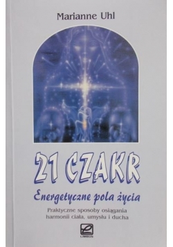 21 czakr. Energetyczne pola życia.