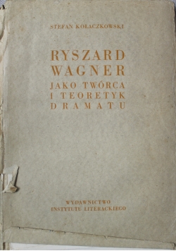 Ryszard Wagner jako twórca i teoretyk dramatu 1931 r.