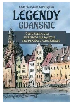 Legendy gdańskie. Ćwiczenia dla uczniów mających..