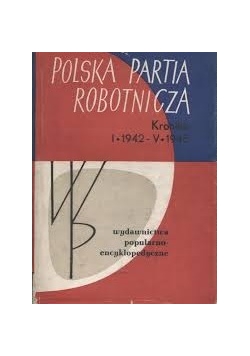 Polska partia robotnicza. Kronika I 1942 - V 1945
