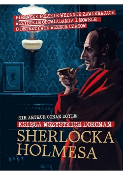 Sherlock Holmes. Księga wszystkich dokonań