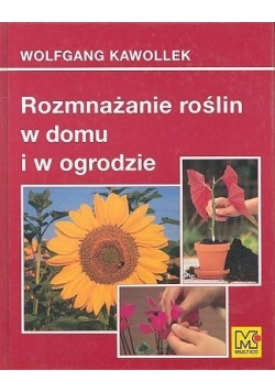 Rozmnażanie roślin w domu i w ogrodzie