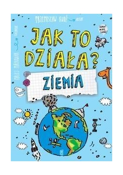 Jak to działa? Ziemia