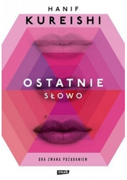 Ostatnie słowo. Gra zwana pożądaniem