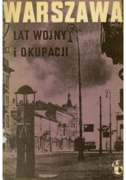 Warszawa lat wojny i okupacji. Zeszyt 3