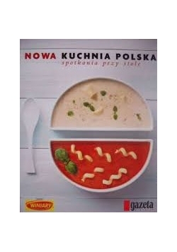 Nowa Kuchnia Polska spotkania przy stole