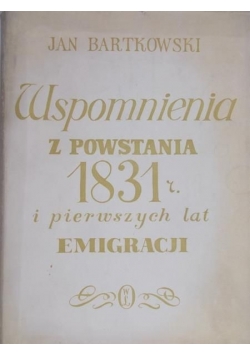 Wspomnienia z Powstania 1831r. i Pierwszych lat emigracji