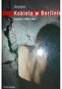 Kobieta w Berlinie Zapiski z 1945 roku