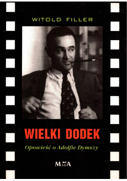 Wielki Dodek Opowieść o Adolfie Dymszy