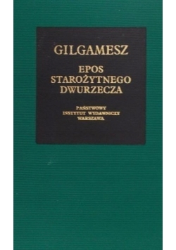Gilgamesz Epos starożytnego Dwurzecza